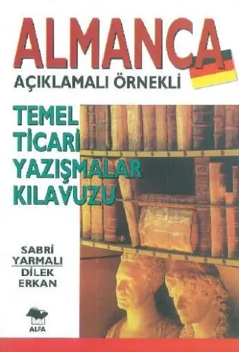 Almanca Temel Ticari Yazışmalar Kılavuzu; Açıklamalı Örnekli