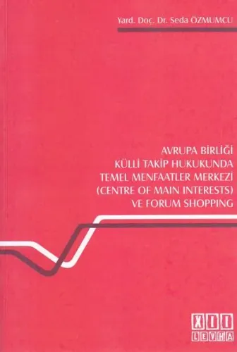 Avrupa Birliği Külli Takip Hukukunda Temel Menfaatler Merkezi Ve Forum Shoppıng