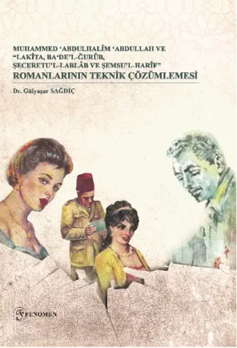 Muhammed ‘Abdulhalîm ‘Abdullah Ve “Lakîta, Ba‘De’l-Ğurûb, Şeceretu’l- Lablâb Ve Şemsu’l-Harîf” Romanlarının Teknik Çözümlemesi