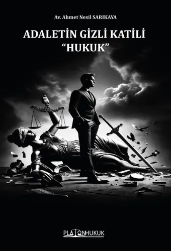 ADALETİN GİZLİ KATİLİ “HUKUK”