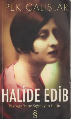 Halide Edib  Biyografisine Sığmayan Kadın
