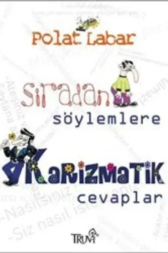Sıradan söylemlere (Karizmatik Cevaplar)