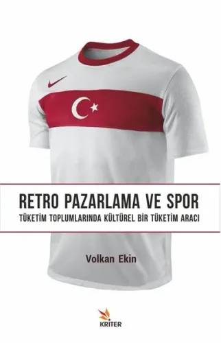 Retro Pazarlama ve Spor; Tüketim Toplumlarında Kültürel Bir Tüketim Aracı