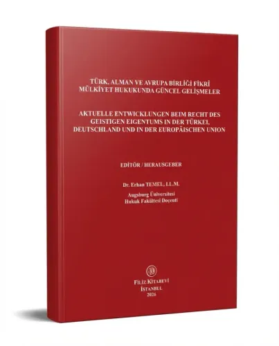 Türk, Alman ve Avrupa Birliğiİ Fikri Mülkiyet Hukukunda Güncel Gelişmeler