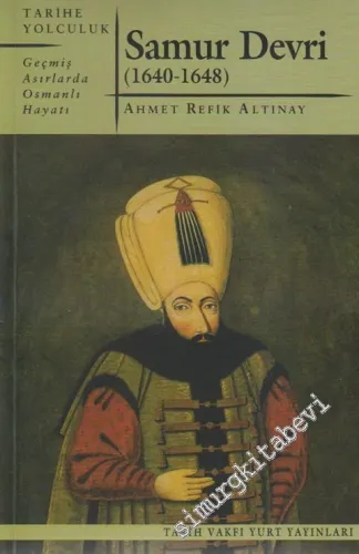 Samur Devri: 1640-1648 Geçmiş Asırlarda Osmanlı Hayatı -