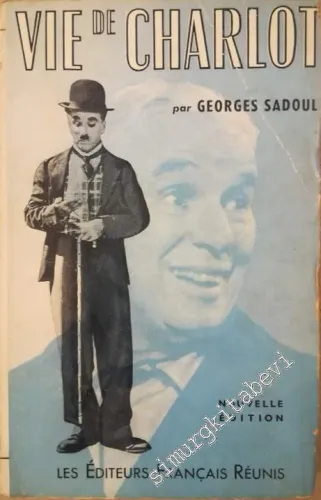 Vie de Charlot: Charles Spencer Chaplin, Ses Films et Son Temps -        1957
