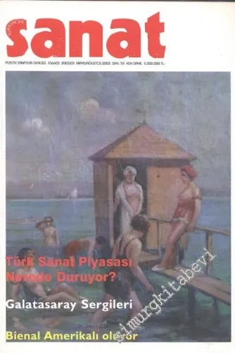 Türkiye'de Sanat - Plastik Sanatlar Dergisi - Sayı: 59, Mayıs - Ağustos 2003       2003