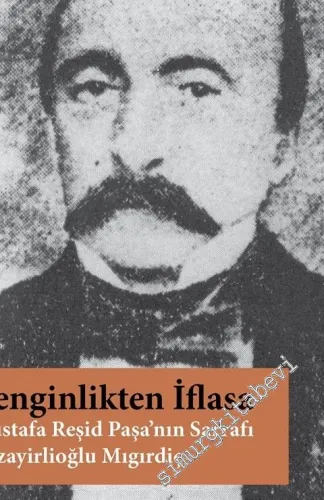 Zenginlikten İflasa: Mustafa Reşid Paşa'nın Sarrafı Cezayirlioğlu Mıgırdiç -