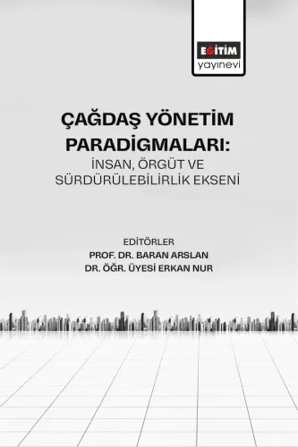 Çağdaş Yönetim Paradigmaları: İnsan, Örgüt ve Sürdürülebilirlik Ekseni