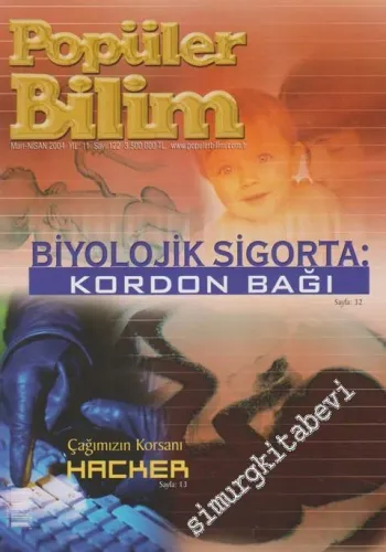 Popüler Bilim - Dosya: Biyolojik Sigorta: Kordon Bağı - Çağımızın Korsanı: Hacker - Sayı: 122    11  Mart - Nisan