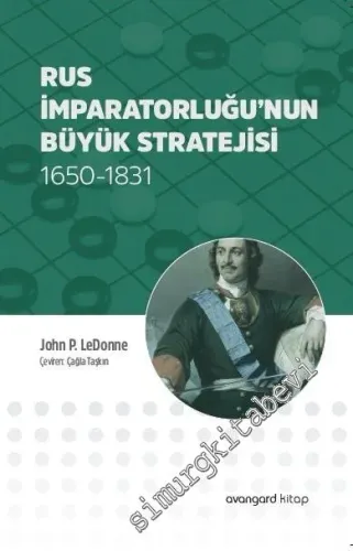 Rus İmparatorluğu'nun Büyük Stratejisi 1650 - 1831 -