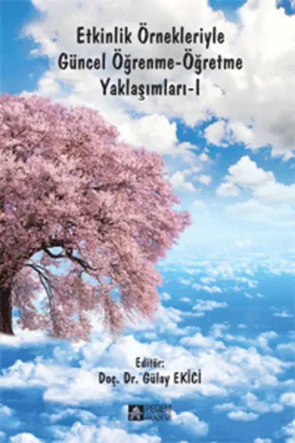 Pegem Akademi Etkinlik Örnekleriyle Güncel Öğrenme - Öğretme Yaklaşımları - I