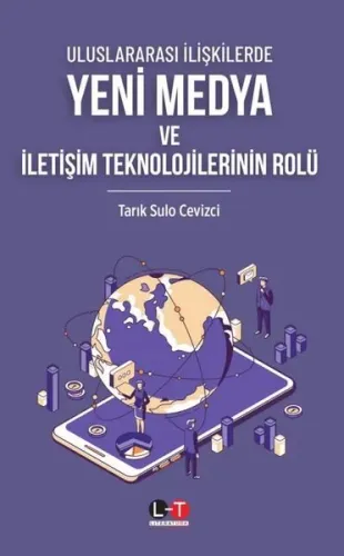 Uluslararası İlişkilerde;Yeni Medya Ve İletişim Teknolojilerinin Rolü