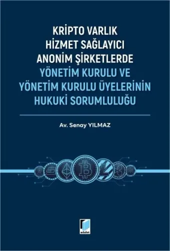 Kripto Varlık Hizmet Sağlayıcı Anonim Şirketlerde Yönetim Kurulu ve Yönetim Kurulu Üyelerinin Hukuki Sorumluluğu