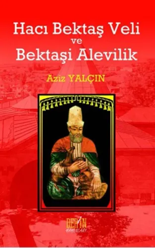 HACI BEKTAŞ VELİ VE BEKTAŞİ ALEVİLİK
