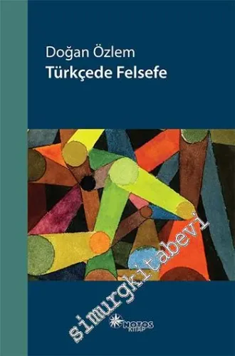 Türkçede Felsefe - Türkçeyle felsefe yapılır mı? -         2015