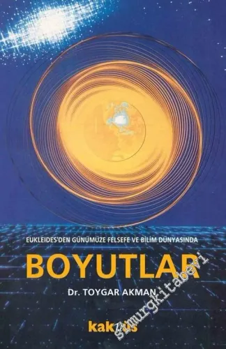 Boyutlar: Eukleides'ten Günümüze Felsefe ve Bilim Dünyasında -        2003