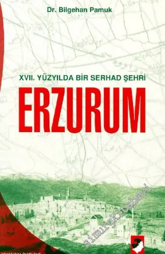 17. Yüzyılda Bir Serhad Şehri Erzurum -         2006