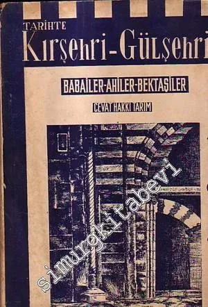 Tarihte Kırşehri - Gülşehri ve Babailer - Ahiler - Bektaşiler -        1948