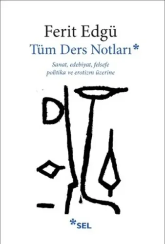 Tüm Ders Notları; Sanat, Edebiyat, Felsefe, Politika ve Erotizm Üzerine