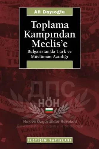 Toplama Kampından Meclis'e; Bulgaristan'da Türk ve Müslüman Azınlığı