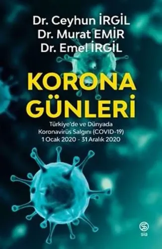 Korona Günleri;Türkiye’de ve Dünyada Koronavirüs Salgını (COVID-19) 1 Ocak 2020-31 Aralık 2020