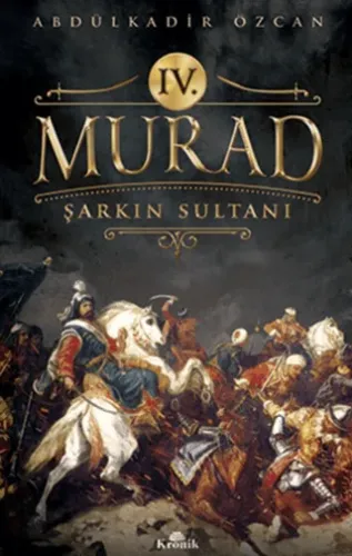 IV. Murad Şarkın Sultanı Abdülkadir Özcan