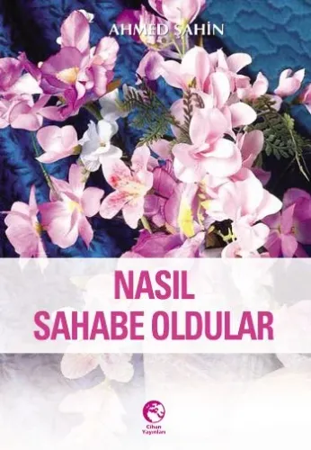 Nasıl Sahabe Oldular?