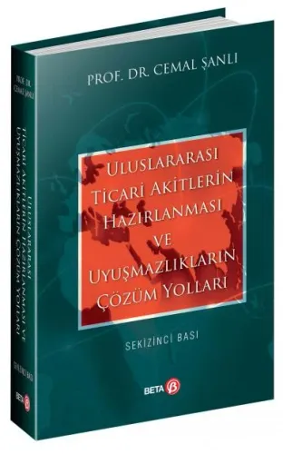 Uluslararası Ticari Akitlerin Hazırlanması ve Uyuşmazlıkların Çözüm Yolları