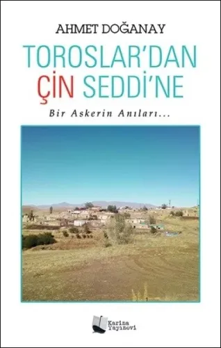 Toroslar'dan Çin Seddi'ne; Bir Askerin Anıları...