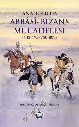 Anadolu'da Abbasi - Bizans Mücadelesi (132-193/750-809) -         2006