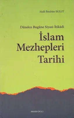Dünden Bugüne Siyasi - İtikadi İslam Mehepleri Tarihi