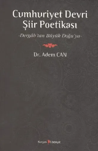 Cumhuriyet Devri Şiir Poetikası; Dergah'tan Büyük Doğu'ya