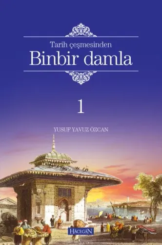 Tarih Çeşmesinden Binbir Damla 1 (Ciltli)