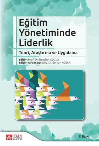 Eğitim Yönetiminde Liderlik; Teori Araştırma Ve Uygulama