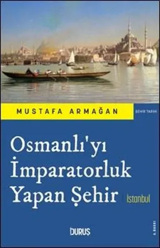 Osmanlı'yı İmparatorluk Yapan Şehir İstanbul