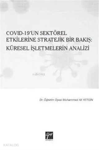 Covid-19'un Sektörel Etkilerine Stratejik Bir Bakış: Küresel İşletmelerin Analizi