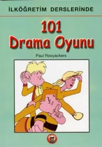 İlköğretim Derslerinde 101 Drama Oyunu