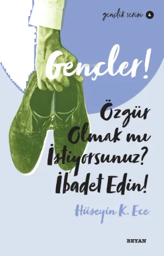 Gençlik Serisi 4  Gençler, Özgür Olmak mı İstiyorsunuz, İbadet Edin!