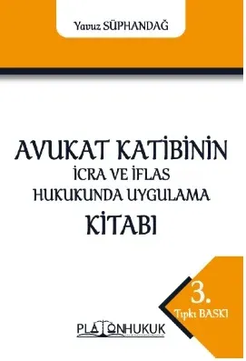 Avukat Katibinin İcra ve İflas Hukukunda Uygulama Kitabı