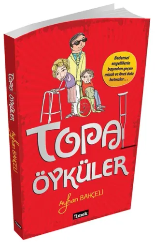 Topal Öyküler; Bedensel Engellilerin Başından Geçen Mizah ve İbret Dolu Hatıralar