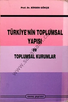 Türkiye'nin Toplumsal Yapısı ve Toplumsal Kurumlar - Birsen Gökçe