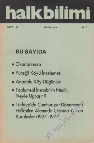 Halk Bilimi Dergisi - Anadolu Köy Düğünleri Türkiye'de Cumhuriyet Döneminde Halkbilim Alanında Çalışma Yapan Kuruluşlar (1927 - 1977) - Sayı: 51    Yıl: 1  Mayıs