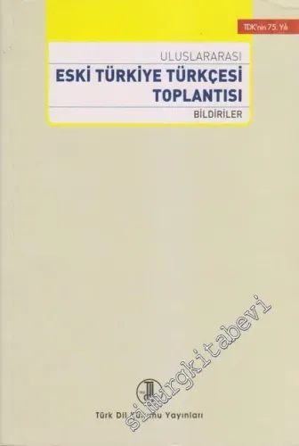 Uluslararası Eski Türkiye Türkçesi Toplantısı Bildirileri: 3-4 Aralık 1999 -