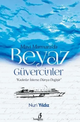 Mavi Marmara'da Beyaz Güvercinler; Kadınlar İsterse Dünya Değişir