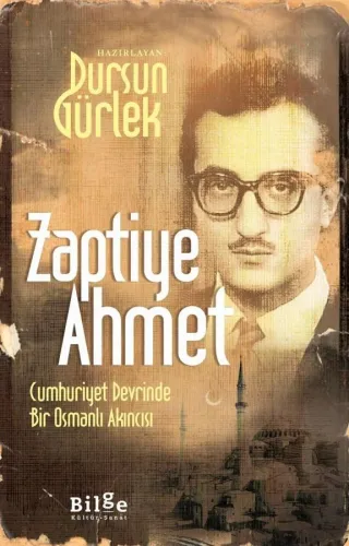 Zaptiye Ahmet-Cumhuriyet Devrinde Bir Osmanlı Akıncısı