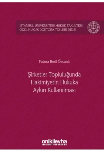 Şirketler Topluluğunda Hâkimiyetin Hukuka Aykırı Kullanılması