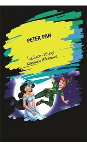 Peter Pan; (İngilizce Türkçe Karşılıklı Hikayeler)