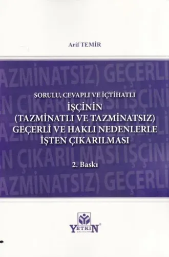 İşçinin (Tazminatlı ve Tazminatsız) Geçerli ve Haklı Nedenlerle İşten Çıkarılması