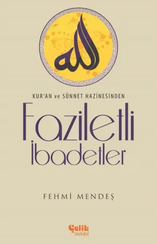 Kuran ve Sünnet Hazinesinden Faziletli İbadetler